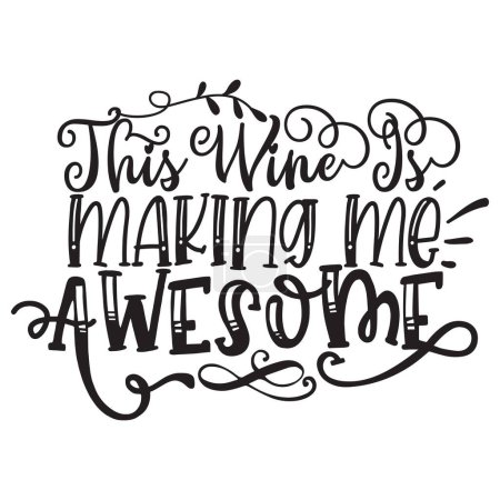Illustration for This wine making me awesome  typographic vector design, isolated text, lettering composition - Royalty Free Image