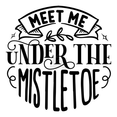 Illustration for Meet me under the mistletoe  typographic vector design, isolated text, lettering composition - Royalty Free Image