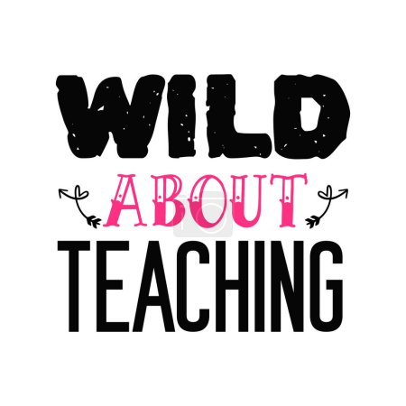 Illustration for Wild about teaching  typographic vector design, isolated text, lettering composition - Royalty Free Image