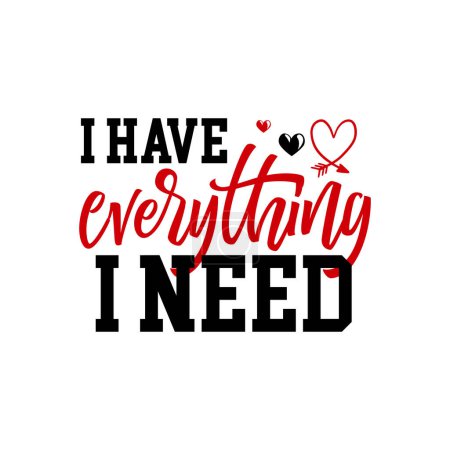 Illustration for I have everything i need  typographic vector design, isolated text, lettering composition - Royalty Free Image