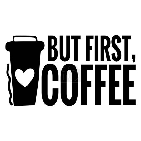 Illustration for But first coffee  typographic vector design, isolated text, lettering composition - Royalty Free Image