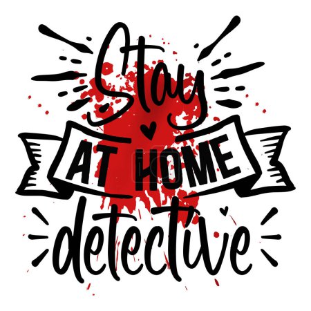 Illustration for Stay at home detective  typographic vector design, isolated text, lettering composition - Royalty Free Image