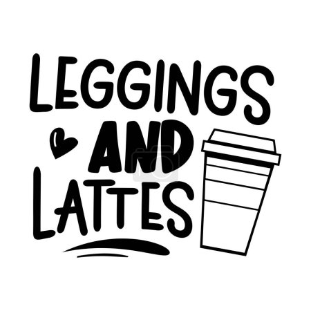 Téléchargez les illustrations : Leggings et lattes design vectoriel typographique, texte isolé, composition de lettrage - en licence libre de droit