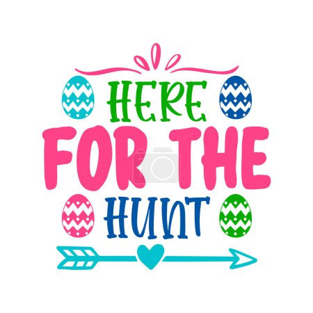 Illustration for Here for the hunt  typographic vector design, isolated text, lettering composition - Royalty Free Image