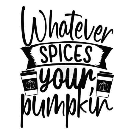 Illustration for Whatever spices your pumpkin  typographic vector design, isolated text, lettering composition - Royalty Free Image