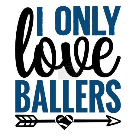 Illustration for I only love ballers  typographic vector design, isolated text, lettering composition - Royalty Free Image