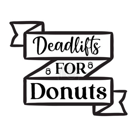 Illustration for Deadlifts for donuts  typographic vector design, isolated text, lettering composition - Royalty Free Image