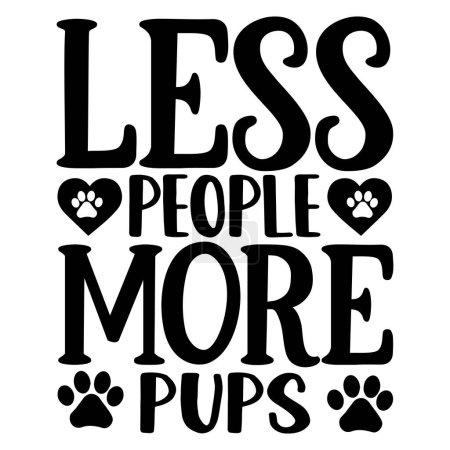 Illustration for Less people more pups  typographic vector design, isolated text, lettering composition - Royalty Free Image
