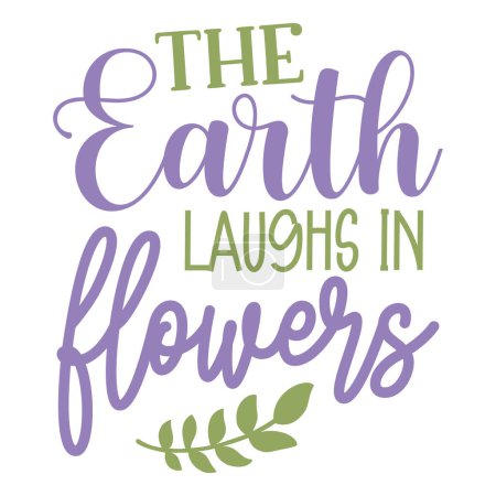Illustration for The earth laughs in flowers  typographic vector design, isolated text, lettering composition - Royalty Free Image