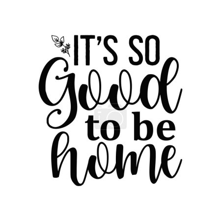 Illustration for It's so good to be home  typographic vector design, isolated text, lettering composition - Royalty Free Image