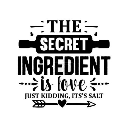 Illustration for The secret ingredient is love just kidding it's salt   typographic vector design, isolated text, lettering composition - Royalty Free Image
