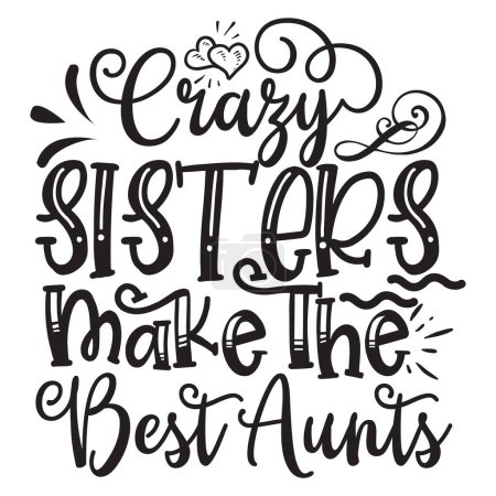 Ilustración de Hermanas locas hacen las mejores tías diseño de vectores tipográficos, texto aislado, composición de letras - Imagen libre de derechos