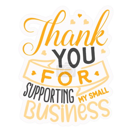 Illustration for Thank you for supporting my small business  typographic vector design, isolated text, lettering composition - Royalty Free Image