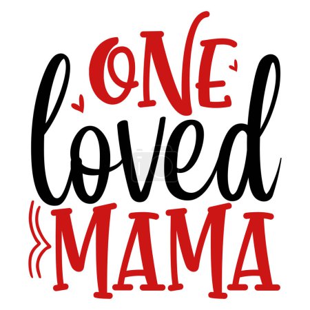 Illustration for One loved mama  typographic vector design, isolated text, lettering composition - Royalty Free Image