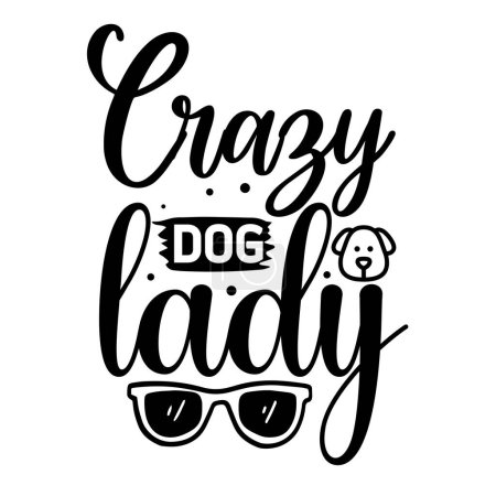 Crazy Dog Lady typografisches Vektordesign, isolierter Text, Schriftzüge   