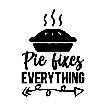 Illustration for Pie fixes everything  typographic vector design, isolated text, lettering composition - Royalty Free Image