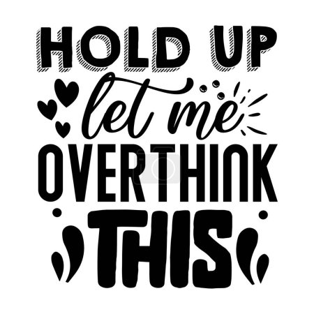 Illustration for Let me overthink this  typographic vector design, isolated text, lettering composition - Royalty Free Image