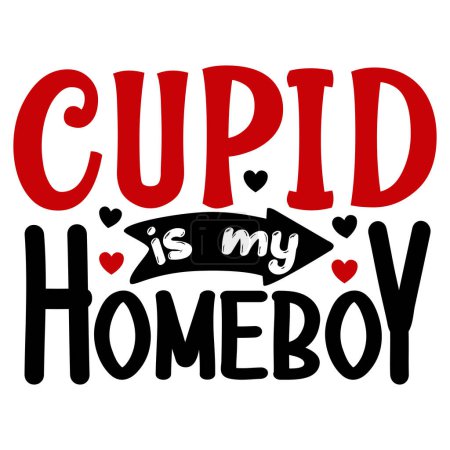 Illustration for Cupid is my homeboy  typographic vector design, isolated text, lettering composition - Royalty Free Image