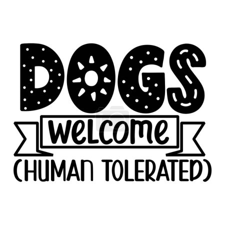 Ilustración de Perros bienvenida humana tolerado diseño de vectores tipográficos, texto aislado, composición de letras - Imagen libre de derechos