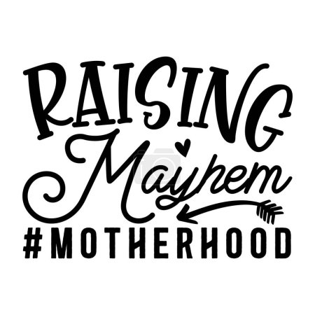 Illustration for Raising mayhem motherhood  typographic vector design, isolated text, lettering composition - Royalty Free Image