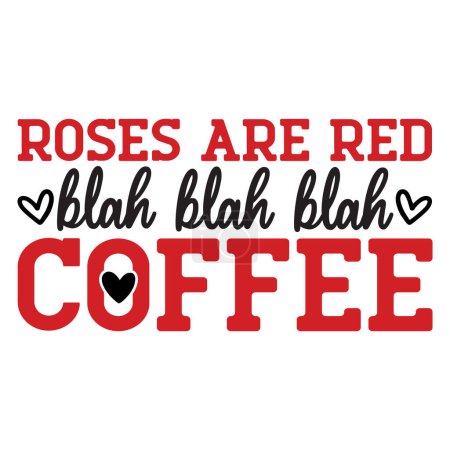 Ilustración de Rosas son rojo bla bla bla café tipográfico vector diseño, texto aislado, composición de letras - Imagen libre de derechos