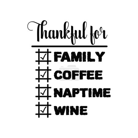 Illustration for Thankful for family coffee naptime wine  typographic vector design, isolated text, lettering composition - Royalty Free Image