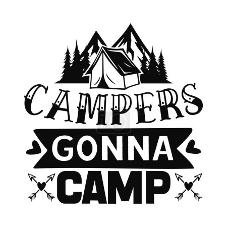 campers gonna camp  typographic vector design, isolated text, lettering composition   
