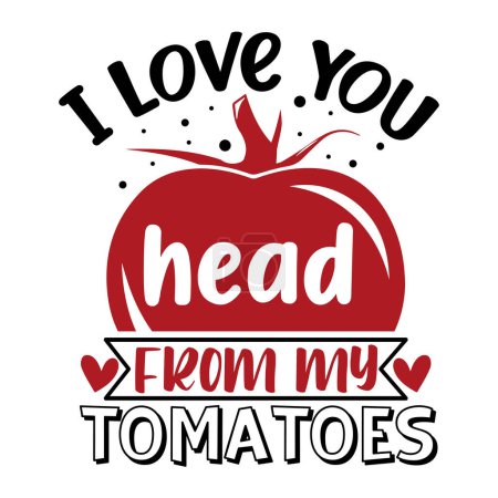 Ilustración de Me encanta la cabeza de mi diseño de vectores tipográficos tomates, texto aislado, composición de letras - Imagen libre de derechos
