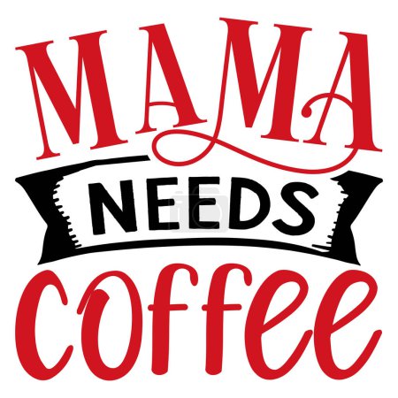 Ilustración de Mama necesita diseño de vectores tipográficos de café, texto aislado, composición de letras - Imagen libre de derechos