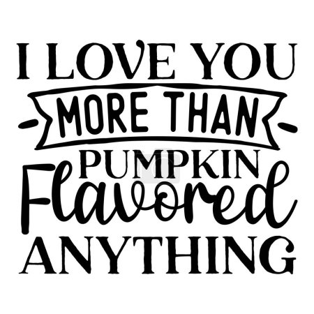 Illustration for I love you more than pumpkin flavored anything  typographic vector design, isolated text, lettering composition - Royalty Free Image