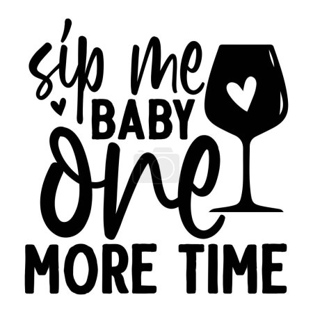 Illustration for Sip me baby one more time  typographic vector design, isolated text, lettering composition - Royalty Free Image