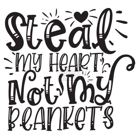 Illustration for Steal my heart not my blankets  typographic vector design, isolated text, lettering composition - Royalty Free Image
