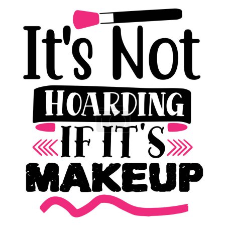 Illustration for It's not hoarding it's make up  typographic vector design, isolated text, lettering composition - Royalty Free Image