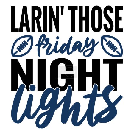 Illustration for Larin' those friday night lights  typographic vector design, isolated text, lettering composition - Royalty Free Image