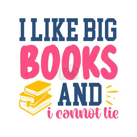Illustration for I like big books and can not  lie  typographic vector design, isolated text, lettering composition - Royalty Free Image
