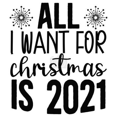Illustration for All i want for christmas is 2021  typographic vector design, isolated text, lettering composition - Royalty Free Image