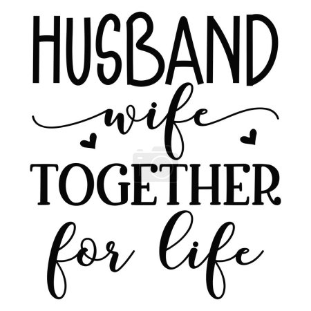 Illustration for Husband wife together for life  typographic vector design, isolated text, lettering composition - Royalty Free Image