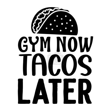 Illustration for Gym now tacos later typographic vector design, isolated text, lettering composition - Royalty Free Image