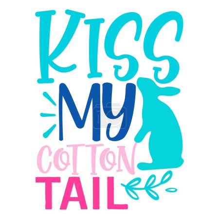 Illustration for Kiss my cotton tail  typographic vector design, isolated text, lettering composition - Royalty Free Image