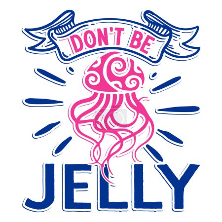 Illustration for Don't be jelly  typographic vector design, isolated text, lettering composition - Royalty Free Image