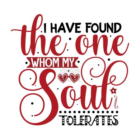 Illustration for I have found the one   whom my sole tolerated  typographic vector design, isolated text, lettering composition - Royalty Free Image