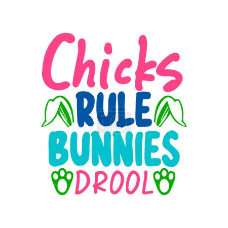 Illustration for Chicks rule bunnies drool  typographic vector design, isolated text, lettering composition - Royalty Free Image