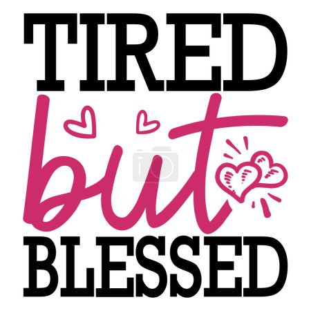 Illustration for Tired but blessed  typographic vector design, isolated text, lettering composition - Royalty Free Image