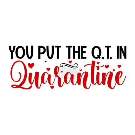 Illustration for You put the q.t. in  typographic vector design, isolated text, lettering composition - Royalty Free Image