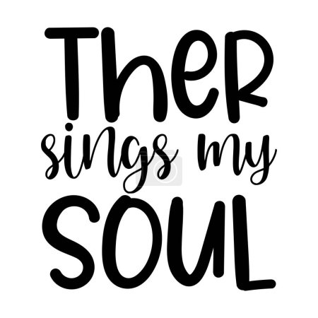 Illustration for Ther sings my soul  typographic vector design, isolated text, lettering composition - Royalty Free Image