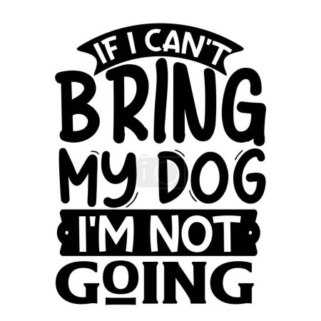 Ilustración de Si no puedo traer a mi perro no voy a ir diseño de vectores tipográficos, texto aislado, composición de letras - Imagen libre de derechos