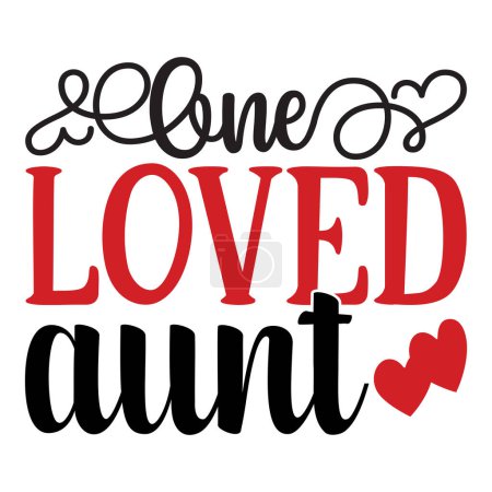 Illustration for One loved aunt  typographic vector design, isolated text, lettering composition - Royalty Free Image