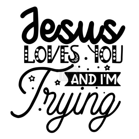 Ilustración de Jesús te ama y estoy tratando de diseño de vectores tipográficos, texto aislado, composición de letras - Imagen libre de derechos