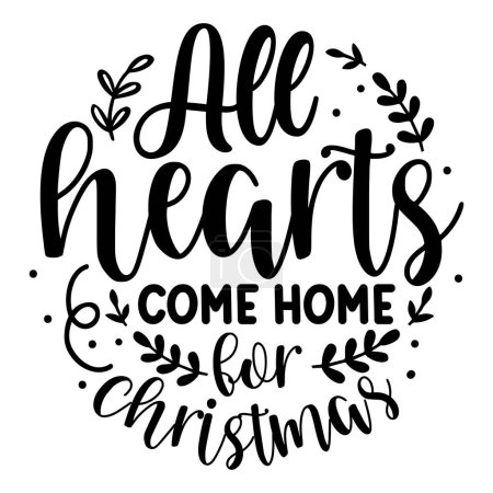 Ilustración de Todos los corazones vienen a casa para el diseño de vectores tipográficos navideños, texto aislado, composición de letras - Imagen libre de derechos