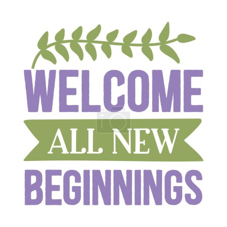 Illustration for Welcome all new beginnings  typographic vector design, isolated text, lettering composition - Royalty Free Image